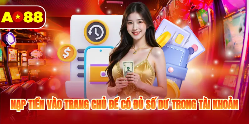 AO88 🎖️ Trang Đăng Nhập Chính Thức AO88.COM 2026 8 Nạp tiền vào trang chủ để có đủ số dư trong tài khoản